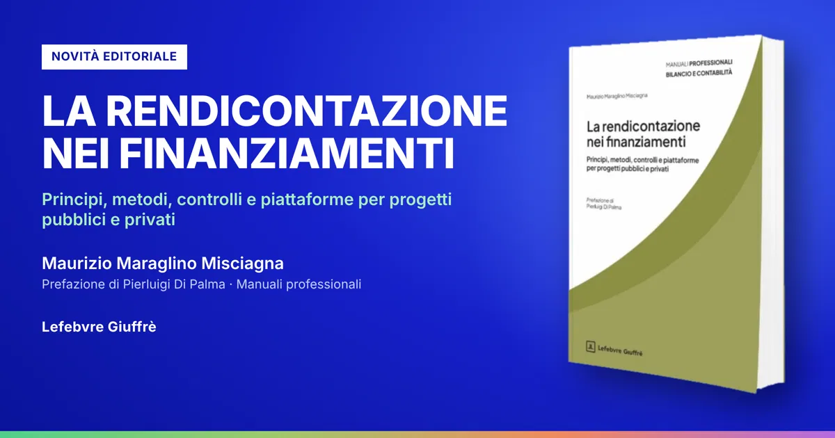 La rendicontazione nei finanziamenti. Perché ho scritto un manuale per chi deve rispondere di ogni euro